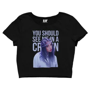 Billie Eilish Crop Top - You Should See Me In A Crown