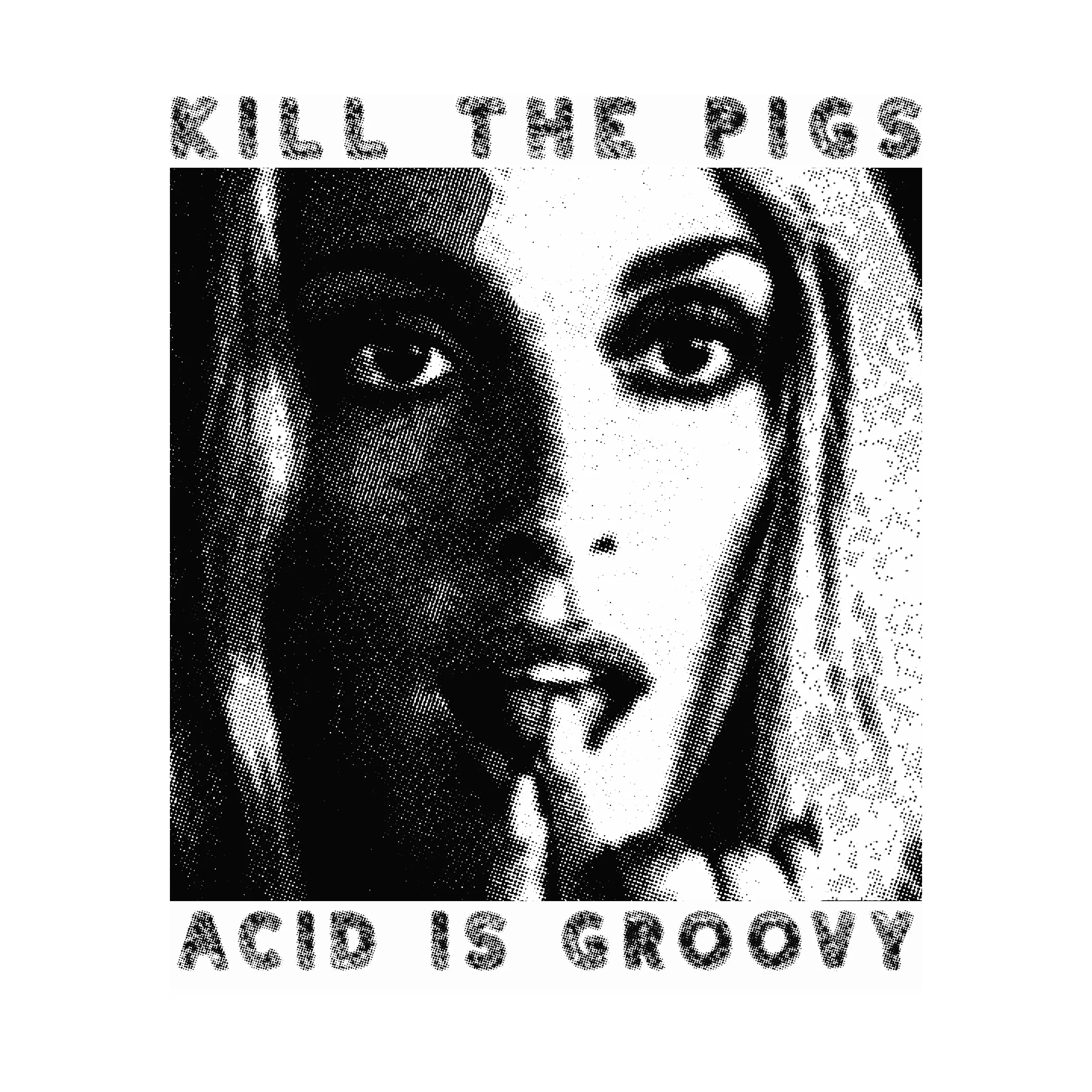 Kill The Pigs Acid Is Groovy Classic Tee