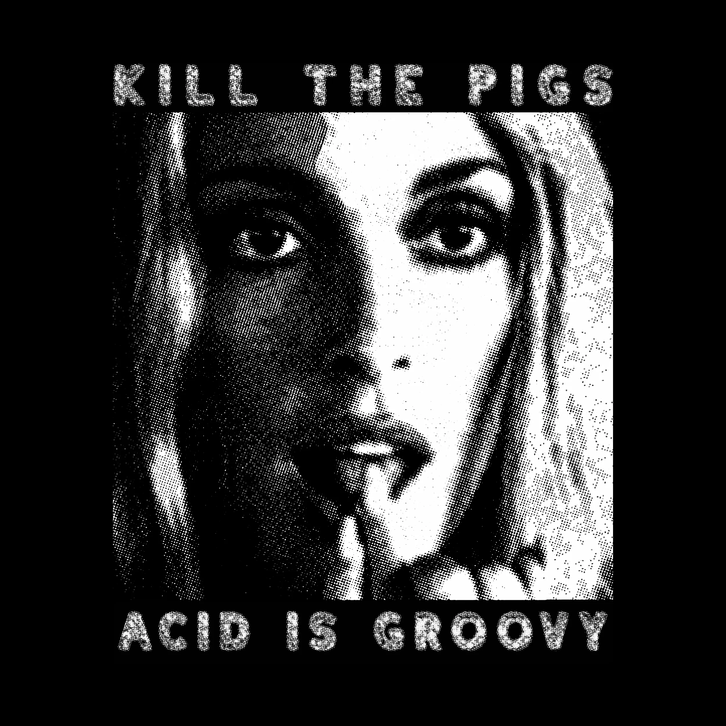 Kill The Pigs Acid Is Groovy Classic Tee